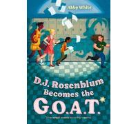 Abby White D.J. Rosenblum Becomes the G.O.A.T. (Copertina rigida)