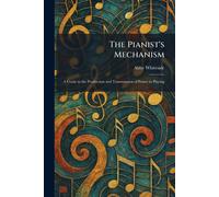 Abby Whiteside The Pianist's Mechanism (Tascabile)