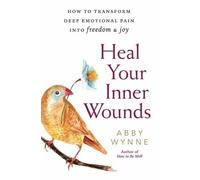Abby Wynne Heal Your Inner Wounds (Tascabile)