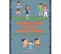Abby's ABCs of Courage & Kindness: A Fun and Simple Personalized Activity Book for Kids Aged 4-6