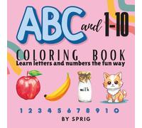 ABC & 1-10: A Fun & Easy Learning Coloring Book for Toddlers and Preschoolers. Big, Bold & Adorable Designs Featuring Letters, Numbers, and Everyday Objects-A Colorful Way to Learn and Play!