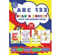 ABC 123 Bold & Bright Easy Colouring Book: Pre-K Activity Book for Toddlers Ages 2-5 with Alphabet, Numbers, and Games