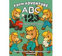 ABC 123 Coloring Activity Book - Farm Adventure: A Fun and Educational Coloring Book for Kids Ages 2-7 | Letter Recognition, Fine Motor Skills, and ... Book for Early Learners | Homeschooling