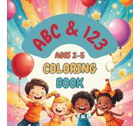 ABC & 123 Coloring Book: A Joyful Coloring Book Introduction to Letters and Numbers for Kids Ages 2-5