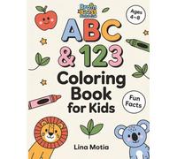 ABC & 123 Coloring Book for Kids Ages 4-8: Learn Letters, Numbers, and Fun Facts Through Play: Alphabet and Number Coloring Pages with A-Z Letters, ... Trivia for Preschool and Kindergarten.