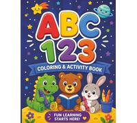 ABC 123 Coloring Book: Fun & Easy Coloring and Activity Book for Kids | Learn Letters, Numbers, Shapes & Early Learning Skills