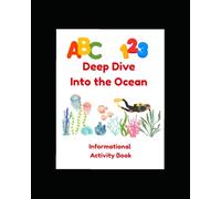 ABC 123 Deep Dive into the Ocean: Informational Activity Book