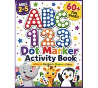 ABC 123 Dot Marker Activity Book: Learn Letters, Numbers, Shapes and Colors | Upper and Lowercase Alphabet | Easy Guided Big Dot Pages for Kids Ages 2-5 | Paint Daubers