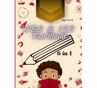 ABC & 123 Fun World: A Fun Learning Workbook with Alphabet Letters, Numbers, Shapes, Colors & More for Kids Ages 3-6