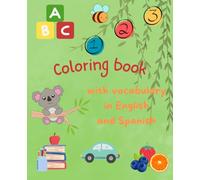 ABC 123 in English and Spanish: Coloring and Learning Book for Children | Alphabet Numbers Colors and basic Vocabulary in 2 languages