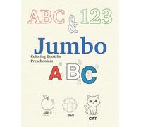 ABC & 123 Jumbo Coloring Book for Preschoolers: Uppercase & Lowercase Letters, Numbers 0-9 and Shapes Practice for Kindergarten Readiness