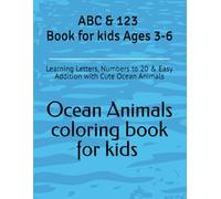 ABC & 123 Ocean Animals coloring book for kids Ages 3-6: Learning Letters, Numbers to 20 & Easy Addition with Cute Ocean Animals
