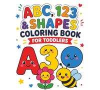 ABC, 123 & Shapes Coloring Book for Toddlers Ages 1-3: A Simple and Fun Early Learning Coloring Book with Letters, Numbers, and Basic Shapes Featuring Cute Garden Designs