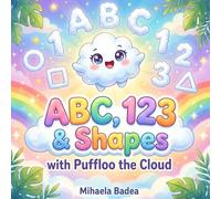ABC, 123 & Shapes with Puffloo the Cloud: A Fun Learning Book for Kids Ages 2-6 | Letters, Numbers and Shapes for Toddlers