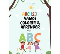 ABC 123 VAMOS COLORIR & APRENDER | 1ª Edição: Divirta-se aprendendo