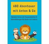 ABC Abenteuer mit Anton & Co: Alphabet lernen mit Tiergeschichten & Schreibübungen für Kinder ab 3 Jahren