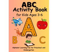 ABC Activity Book for Kids Ages 3-6: Alphabet Learning Fun for Preschool and Kindergarten