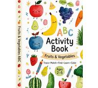 ABC Activity Book: Fruits & Vegetables: Letter Writing, Number Tracing, Line Tracing, Shadow Matching, Spot the Differences and Coloring for Ages 2-5