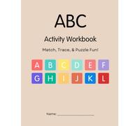 ABC Activity Workbook: ABC Activity Workbook: Fun Alphabet Tracing, Letter Recognition & Early Learning Activities for Preschool and Kindergarden Kids Ages 3-6