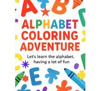 ABC Adventure: Alphabet Coloring & Activity Book for Kids Age 2-6