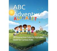 ABC Adventure: An Interactive Colorful Alphabet Book for Curious Kids