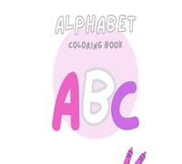 ABC Adventure: Color & Learn!: A Fun, Educational Alphabet Coloring Book for Kids Ages to Spark Creativity and Master Letters