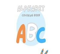 ABC Adventure: Color & Learn!: A Fun, Educational Alphabet Coloring Book for Kids to Spark Creativity and Master Letters