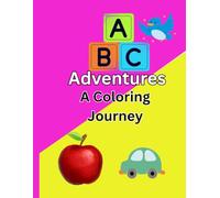 ABC ADVENTURES A COLORING JOURNEY: Explore the Alphabet One Page at a Time