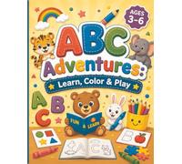 ABC Adventures: Learn, Color & Play: A Fun Activity Book for Preschool Children Ages 3-6