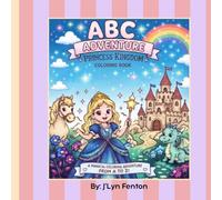 ABC Adventures: Princess Kingdom: A Magical Alphabet Coloring Book Filled with Princesses, Castles, Dragons, Fairies, and Royal Fun for Kids Ages 3-8
