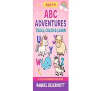 ABC Adventures: Trace, Color & Learn: A Fun And Cute Alphabet Workbook For Kids ages 3-6-- Trace the Letters, Color The Animals & Explore A-Z!