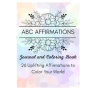 ABC Affirmations Coloring Book: 26 Uplifting Affirmations to Color Your World