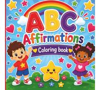 ABC Affirmations Coloring Book: Positive Affirmations for Kids Ages 3-8 | Build Confidence, Kindness & Self-Esteem While Learning the Alphabet Through Fun Coloring Activities
