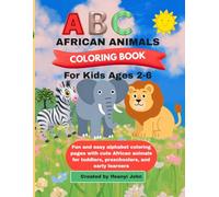 ABC African Animals Coloring Book for Kids Ages 2-6: Fun and Easy Alphabet Coloring Pages with Cute African Animals for Toddlers, Preschoolers, and Early Learners.