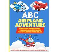 ABC Airplane Adventure: An Airplane-themed alphabet tracing and coloring book for Toddlers and Preschoolers!: Fun Facts About Airplanes, Helicopter ... and Coloring Activity Book for Kids Ages 3-5