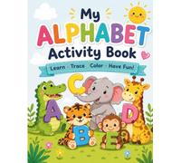 ABC Alphabet Activity Book: A-Z Letter Tracing, Writing Practice, Coloring & Letter Recognition: A Fun ABC Workbook for Little Learners to Build Handwriting and Alphabet Skills