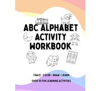 ABC Alphabet Activity Workbook: Alphabet Tracing, Coloring, Vocabulary, WH Questions & Following Directions for Preschool and Kindergarten