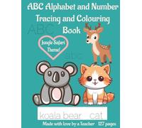 ABC Alphabet and Number Tracing and Colouring Book: | Jungle Safari Theme | Includes Upper and Lowercase Letters | Numbers 1-10 Printing and Counting Book | 172 pages
