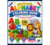 ABC Alphabet, Animals & Vegetables Coloring Book for Kids (Ages 3-6): 130 Fun & Easy Coloring Pages with ABC Letters, Cute Animals, Healthy Vegetables | Educational Activity Book for Preschool
