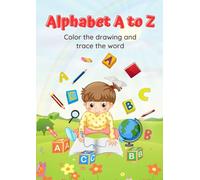ABC Alphabet Coloring and Tracing Book for Kids Ages 3-5: A Fun Way to Learn Letters with Cute Pictures and Handwriting Practice.: A-Z Letter Coloring ... Words for Preschool and Kindergarten Learning