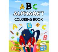 ABC Alphabet Coloring Book: 26 ABC Alphabet Coloring Book To Learn Letter Outline Picture Animals Birds Vehicles Fruits Toys For Preschool Kindergarten Boys Girls Teens & Toddlers