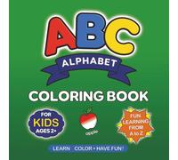 ABC Alphabet Coloring Book for Kids Ages 2-4: Fun and Easy Learn-the-Letters Coloring Pages for Toddlers and Preschoolers | A to Z Alphabet Activities with Simple Objects and Animals