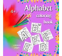 ABC Alphabet Coloring Book for Kids: Letters, Animals, Objects, Fruits, Vegetables, Birds/ Recommended for Kids Age 4+/ 30 Single-sided pages (including 4 Bonus pages for coloring)