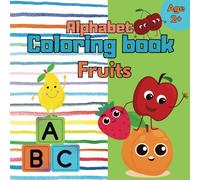 ABC Alphabet Coloring Book: Fruits | 50+ Black and White Pages A to Z (Kids Ages 2+): For Boys & Girls | for Toddlers and Preschool Kids | Bold and easy
