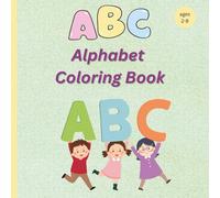 ABC Alphabet Coloring Book: Kids Alphabet Learn The Letters Beautiful Coloring Book