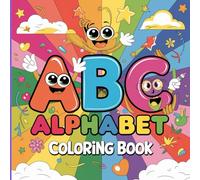 ABC Alphabet. Coloring Book: The Joy Of Learning One Letter At A Time