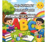 ABC Alphabet Colouring Book: Learn the Alphabet with Letter Tracing, Simple Words & Cute Pictures
