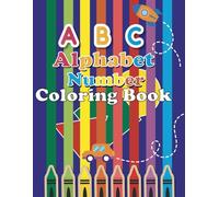 ABC Alphabet Number Coloring Book 2-5 Age: Funny Book For Boys & Girls | ColoringBook For Toddlers and Preschool Kids