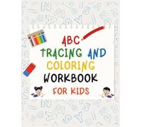 ABC Alphabet Tracing and Coloring Activity Book for Ages 3-5: Fun Preschool and Kindergarten Workbook with Handwriting Practice, Letter Tracing, and Coloring Pages for Early Learning