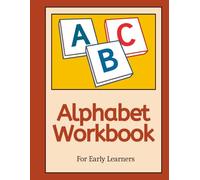ABC Alphabet Workbook: Easy ABC Tracing, Coloring, and Letter Recognition for Early Learners, Fun Alphabet Practice with Dots Connect Activities